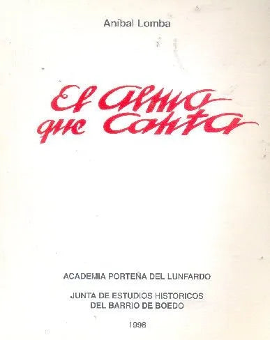 Libro usado en venta: El alma que canta de Anibal Lomba; editorial Academia Porteña del Lunfardo impreso en 1998 realizamos envios a todo el mundo.1