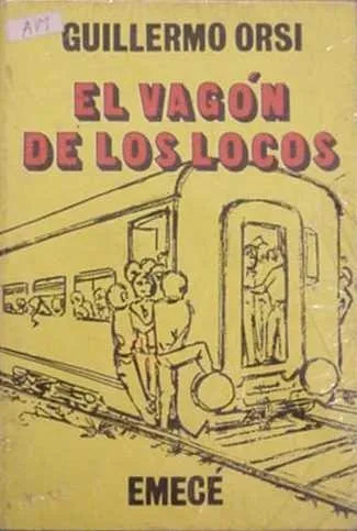 Libro usado en venta: El vagon de los locos de Guillermo Orsi; editorial Emece impreso en 1978 realizamos envios a todo el mundo.1