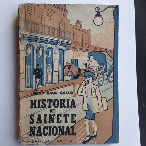 Libro usado en venta: Historia del sainete nacional de Blas Raul Gallo; editorial Quetzal impreso en 1958 realizamos envios a todo el mundo.1