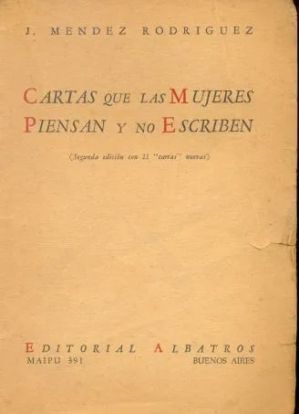 Libro usado en venta: Cartas que las mujeres piensan y no escriben de J. Mendez Rodriguez; editorial Albatros impreso en 1945 envios a todo el mundo.1