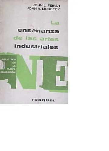 Libro usado en venta: La ense?anza de las artes industriales de John L. Feirer - John R. Lindbeck; editorial Troquel impreso en 1968.1