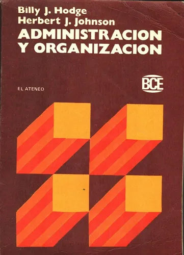 Libro usado en venta: Administracion y organizacion de Billy J Hodge - Herbert J Johnson; editorial El Ateneo impreso en 1987 envios a todo el mundo.1