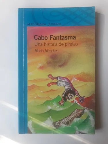 Libro usado en venta: Cabo fantasma - Una historia de piratas de Mario Mendez; editorial Alfaguara impreso en 2012 realizamos envios a todo el mundo.1