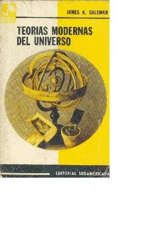 Libro usado en venta: Teorias Modernas del Universo de James A. Coleman; editorial Sudamericana impreso en 1964 realizamos envios a todo el mundo.1