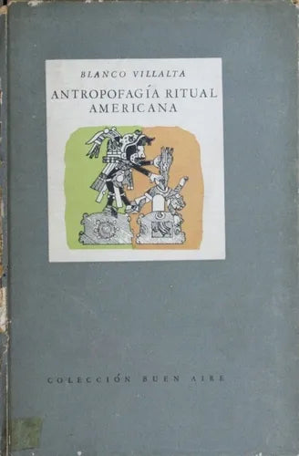 Libro usado en venta: Antropofag?a ritual americana de Blanco Villalta; editorial Emecé impreso en 1948 realizamos envios a todo el mundo.1