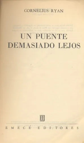 Libro usado en venta: Un puente demasiado lejos de Cornelius Ryan; editorial Emece impreso en 1977 realizamos envios a todo el mundo.1