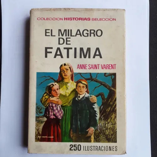 Libro usado en venta: El milagro de Fatima (250 ilustraciones) de Anne Saint Varent; editorial Bruguera impreso en 1963 envios a todo el mundo.1