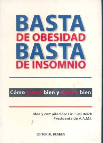 Libro usado en venta: Basta de obesidad - Basta de insomnio de Susi Reich; editorial Dunken impreso en 2007 realizamos envios a todo el mundo.1