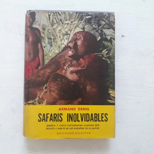 Libro usado en venta: Safaris inolvidables (La historia de mi vida) de Armand Denis; editorial Selectas impreso en 1968 envios a todo el mundo.1