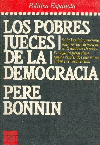 Libro usado en venta: Los pobres jueces de la democracia de Pere Bonnin; editorial Plaza & Janes impreso en 1985 realizamos envios a todo el mundo.1