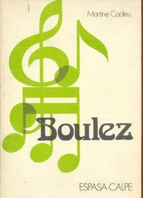 Libro usado en venta: Pierre Boulez de Martine Cadieu; editorial Espasa - Calpe impreso en 1977 realizamos envios a todo el mundo.1