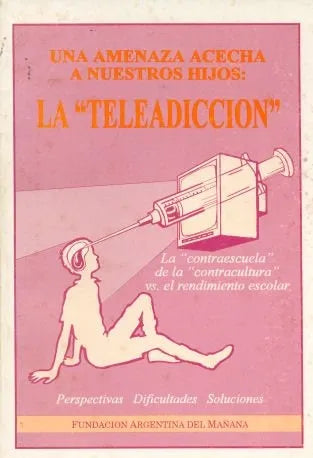 Libro usado en venta: Una amenaza acecha a nuestros hijos: La "teleadiccion"; editorial Fundacion Argentina del mañana impreso en 1994.1