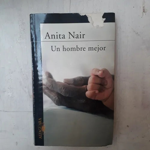 Libro usado en venta: Un hombre mejor de Anita Nair; editorial Alfaguara impreso en 2004 realizamos envios a todo el mundo.1