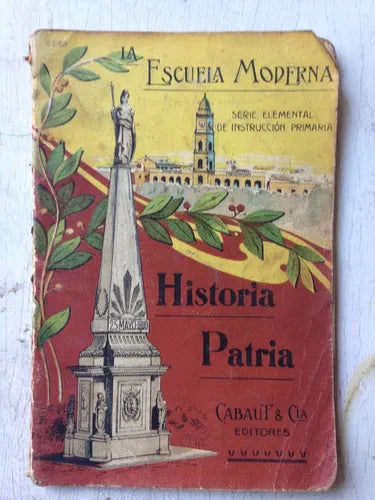 Libro usado en venta: Historia Patria - Explicada a los ni?os de La escuela Moderna; editorial Cabaut y Cia impreso en 1930 envios a todo el mundo.1