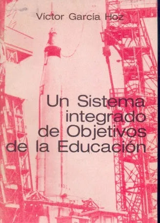 Libro usado en venta: Un sistema integrado de objetivos de la educacion de Victor Garcia Hoz; editorial Docencia impreso en 1981.1