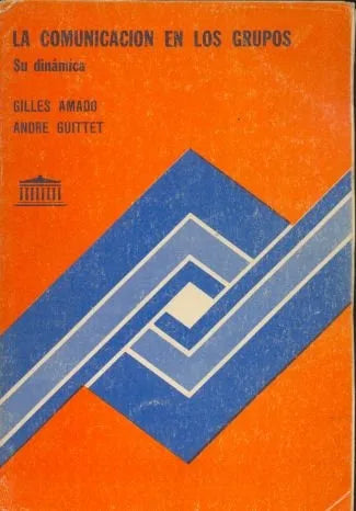 Libro usado en venta: La comunicacion en los grupos de Gilles Amado - Andre Guittet; editorial El Ateneo impreso en 1978 envios a todo el mundo.1