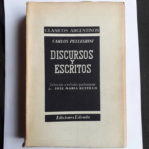 Libro usado en venta: Discursos y escritos de Carlos Pellegrini; editorial Angel Estrada impreso en 1959 realizamos envios a todo el mundo.1