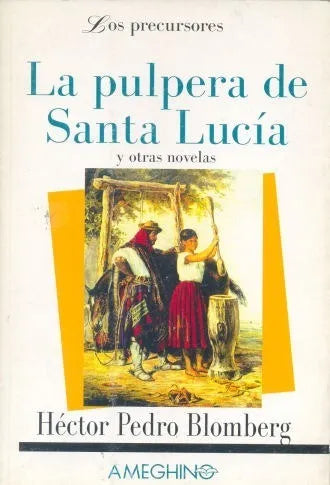 Libro usado en venta: La pulpera de Santa Lucia y otras novelas de Hector Pedro Blomberg; editorial Ameghino impreso en 1998 envios a todo el mundo.1