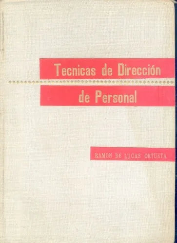 Libro usado en venta: Tecnicas de direccion de personal de Ramon de Lucas Ortueta; editorial Madrid impreso en 1962 realizamos envios a todo el mundo.1