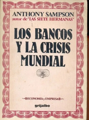 Libro usado en venta: Los bancos y la crisis mundial de Anthony Sampson; editorial Grijalbo impreso en 1983 realizamos envios a todo el mundo.1