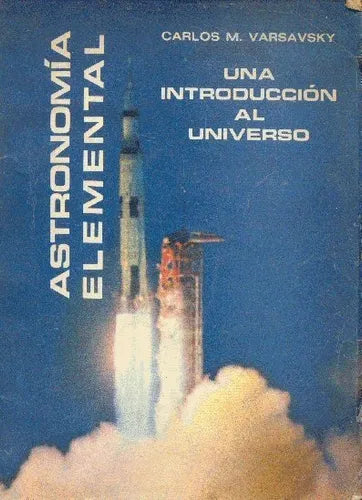 Libro usado en venta: Astronomia elemental: una introduccion al universo de Carlos M. Varsavsky; editorial Angel Estrada impreso en 1969.1