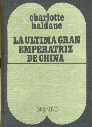 Libro usado en venta: La ultima gran Emperatriz de China de Charlotte Haldane; editorial Grijalbo impreso en 1970 realizamos envios a todo el mundo.1