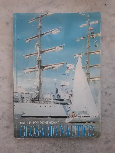 Libro usado en venta: Glosario Nautico de Raul Bondoni Arana; editorial Ediciones del Autor impreso en 1997 realizamos envios a todo el mundo.1