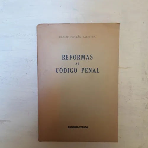 Libro usado en venta: Reformas al Codigo Penal de Carlos Fontan Balestra; editorial Abeledo - Perrot impreso en 1963 realizamos envios a todo el mundo.1