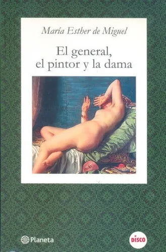 Libro usado en venta: El general, el pintor y la dama de Maria Esther de Miguel; editorial Planeta impreso en 2008 realizamos envios a todo el mundo.1