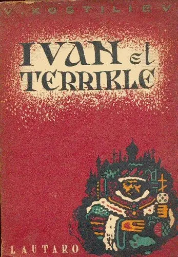 Libro usado en venta: Ivan el terrible de V. Kostiliev; editorial Lautaro impreso en 1946 realizamos envios a todo el mundo.1