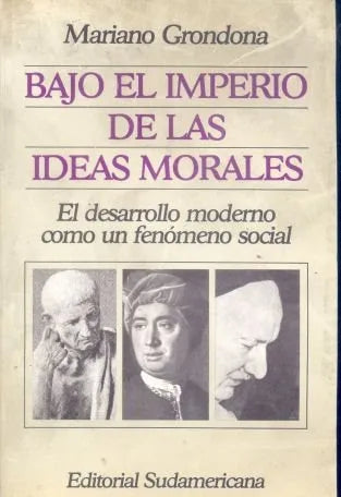 Libro usado en venta: Bajo el imperio de las ideas morales de Mariano Grondona; editorial Sudamericana impreso en 1987 envios a todo el mundo.1
