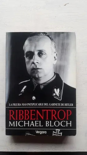 Libro usado en venta: Ribbentrop - La figura mas inexplicable del gabinete de Hitler de Michael Bloch; editorial Javier Vergara impreso en 1994.1