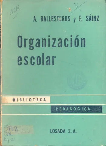 Libro usado en venta: Organizacion escolar de Antonio Ballesteros - Fernando Sainz; editorial Losada impreso en 1960 realizamos envios a todo el mundo.1