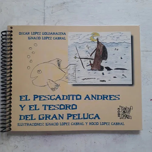 Libro usado en venta: El pescadito Andres y el tesoro del gran peluca de Oscar Lopez Goldaracena - Ignacio Lopez Cabral; Aymara impreso en 19971.1