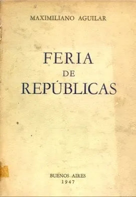 Libro usado en venta: Feria de republicas de Maximiliano Aguilar; editorial Buenos Aires impreso en 1947 realizamos envios a todo el mundo.1