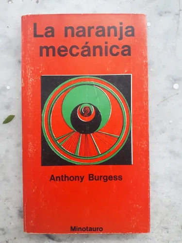 Libro usado en venta: La naranja mecanica de Anthony Burgess; editorial Minotauro impreso en 1971 realizamos envios a todo el mundo.1