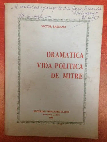Libro usado en venta: Dramatica vida politica de Mitre de Victor Lascano; editorial Fernandez Blanco impreso en 1968 realizamos envios a todo el mundo.1