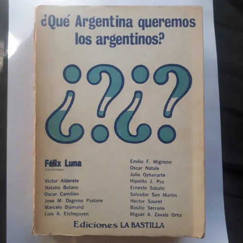 Libro usado en venta: ?Que Argentina queremos los argentinos? de Felix Luna; editorial Astrea impreso en 1973 realizamos envios a todo el mundo.1