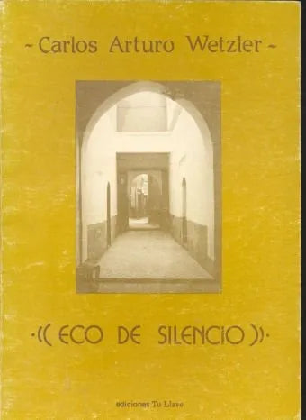 Libro usado en venta: Eco de silencio de Carlos Arturo Wetzler; editorial Tu llave impreso en 1988 realizamos envios a todo el mundo.1