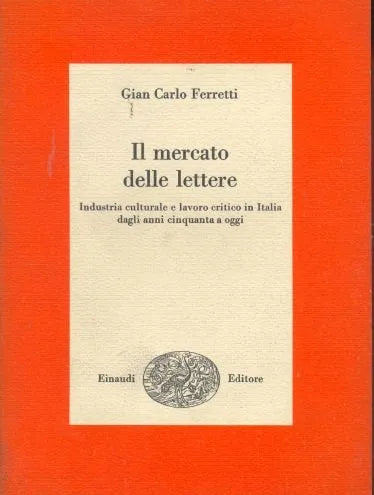 Libro usado en venta: Il mercato delle lettere de Gian Carlo Ferretti; editorial Einaudi impreso en 1979 realizamos envios a todo el mundo.1