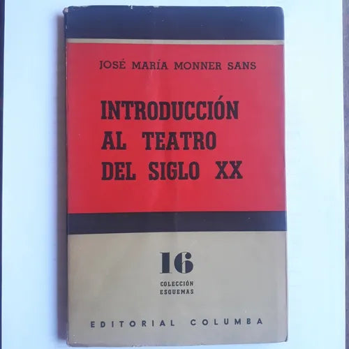 Libro usado en venta: Introduccion al teatro del siglo XX de Jose Maria Monner Sans; editorial Columba impreso en 1954 envios a todo el mundo.1