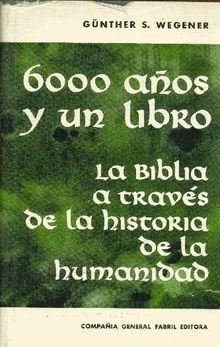 Libro usado en venta: 6000 a?os y un libro de Gunther S. Wegener; editorial Fabril impreso en 1962 realizamos envios a todo el mundo.1