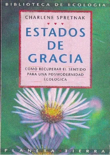 Libro usado en venta: Estados de gracia de Charlene Spretnak; editorial Planeta impreso en 1992 realizamos envios a todo el mundo.1