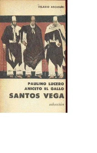 Libro usado en venta: Paulino Lucero - Aniceto el gallo - Santos Vega de Hilario Ascasubi; editorial Eudeba impreso en 1964 envios a todo el mundo.1