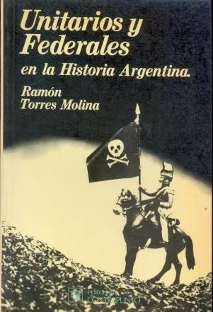 Libro usado en venta: Unitarios y Federales en la historia Argentina de Ramon Torres Molina; editorial Contrapunto impreso en 1986.1