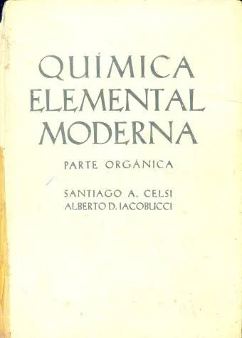 Libro usado en venta: Quimica elemental moderna: Parte Organica de Santiago A. Celsi - Alberto D. Iacobucci; editorial Kapelusz impreso en 1960.1