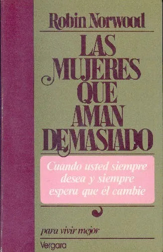 Libro usado en venta: Las mujeres que aman demasiado (Cuando el amor llega a ser una obsesion) de Robin Norwood; Javier Vergara impreso en 19941.1