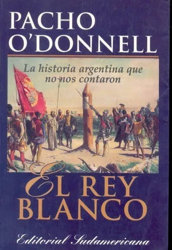 Libro usado en venta: El rey blanco de Pacho O'Donnell; editorial Sudamericana impreso en 1999 realizamos envios a todo el mundo.1