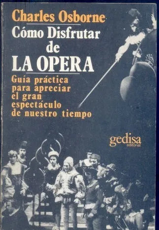 Libro usado en venta: Como disfrutar de la opera de Charles Osborne; editorial Gedisa impreso en 1985 realizamos envios a todo el mundo.1