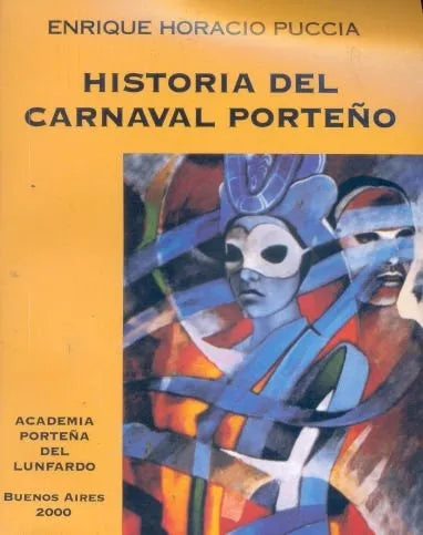 Libro usado en venta: Historia del carnaval porte?o de Enrique Horacio Puccia; editorial Academia Porteña del Lunfardo impreso en 2000.1